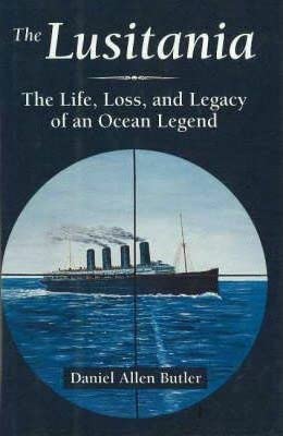 The Lusitania: The Life, Loss, and Legacy of an Ocean Legend