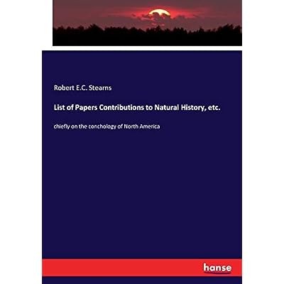 List of Papers Contributions to Natural History, etc.