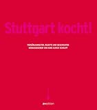  Stuttgart kocht! Persönlichkeiten, Rezepte und Geschichten