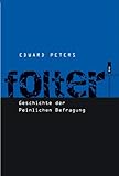 Folter. Geschichte der Peinlichen Befragung. EVA Taschenbücher, Bd. 245: Geschichte der Peinlichen Befragung. Mit e. aktualis. Vorw. v. Kurt Groenewold
