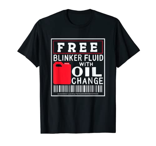 Free Blinker Fluid With Oil Change T-Shirt