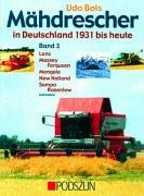 Mähdrescher in Deutschland von 1932 bis heute Bd. 3: Lanz, Massey Ferguson, Mengele, New Holland (Ford), Sampo Rosenlew und andere