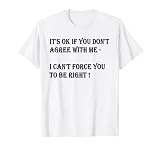 I CAN'T FORCE YOU TO BE RIGHT DIVERTIDO DISEÑO