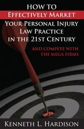 How to Effectively Market Your Personal Injury Law Practice by Kenneth L. Hardison (2009-05-03)