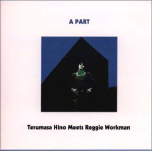 TERUMASA HINO REGGIE WORKMAN - A Part - CD