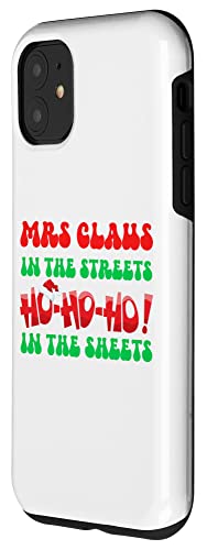 Iphone 11 Mrs Claus In The Streets Ho Ho Ho In The Sheets Christmas Case #TOP1