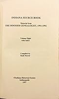 Indiana Source Book, Vol. 8: Material from the Hoosier Genealogist, 1991-1992 0871951177 Book Cover