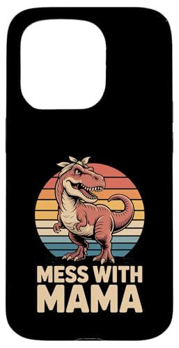 Mess With Mama Funny T Rex ���� �}�} ���g�� �X�}�z�P�[�X iPhone 15 Pro �p