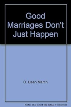 Hardcover Good marriages don't just happen: For those who have a good marriage and want to keep it and those who do not but wish they did Book