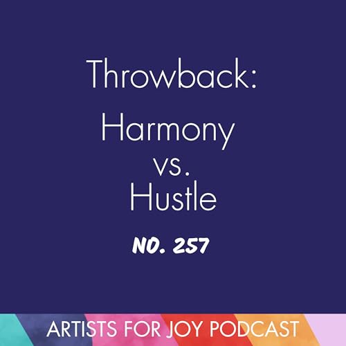 257: Throwback: Harmony vs. Hustle