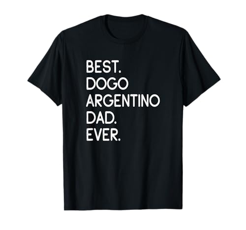 Best Dogo Argentino Dad Ever Dogue Argentin T-Shirt