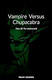 Vampire Versus Chupacabra: Tales Of The Underworld