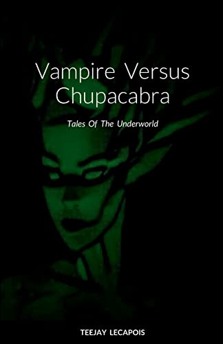 Vampire Versus Chupacabra: Tales Of The Underworld