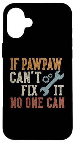 If Pawpaw Can't Fix It No One Can Funny Pawpaw Father's Day X}zP[X iPhone 16 Plus p