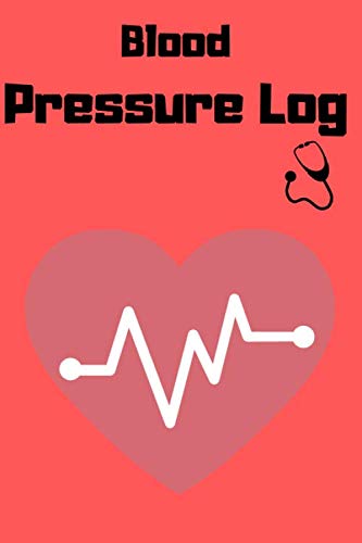 Blood Pressure: Controlling Blood Measurements, Monitoring Of Hypertension, Blood Pressure Log.