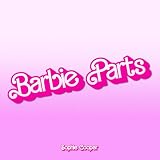  Barbie Parts [Explicit]