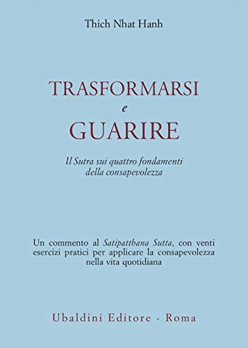 Trasformarsi e guarire. Il Sutra sui quattro fondamenti della consapevolezz