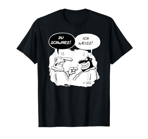 Werner Du schwarz! Ich Weiss! T-Shirt