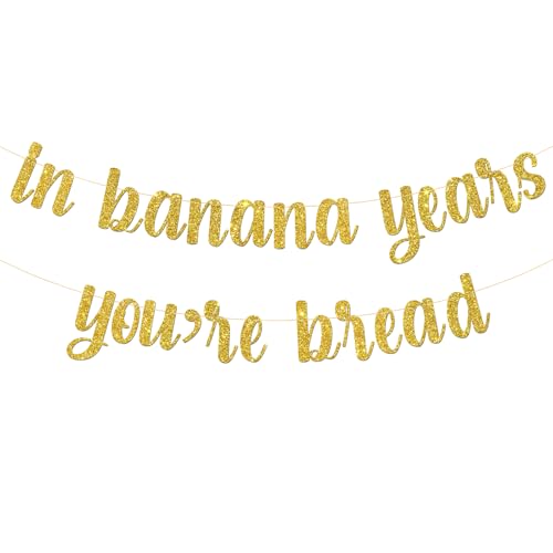 In Banana Years You’re Bread Banner/Funny Retirement Party/Happy Birthday/Banana Birthday