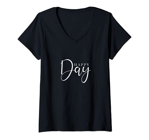 Donna Happy Day Funny Positive Motivation Saying Men Woman Kids Maglietta con Collo a V