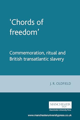 ‘Chords of freedom’: Commemoration, ritual and British transatlantic slavery