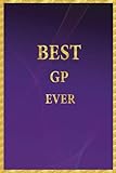  Best GP Ever: Lined Notebook, Gold Letters Cover, Gold Border Margins, Diary, Journal, 6 x 9 in., 110 Lined Pages