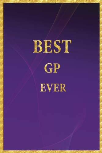 Best GP Ever: Lined Notebook, Gold Letters Cover, Gold Border Margins, Diary, Journal, 6 x 9 in., 110 Lined Pages