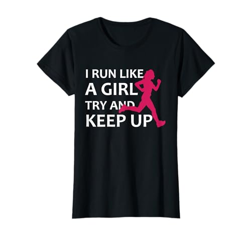 Camiseta Running I Run Like A Girl Try And Keep Up Idea de regalo Camiseta
