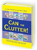 Can the Clutter! (A Jerry Baker Living Well Book) 092243395X Book Cover