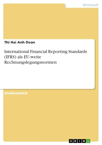 International Financial Reporting Standards (IFRS) als EU-weite Rechnungslegungsnormen (German Edition)
