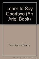 Learn to Say Goodbye (An Ariel Book) 0374343756 Book Cover