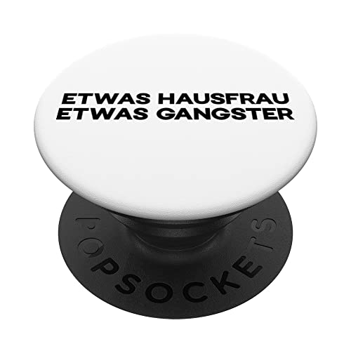 A bit house wife a bit gangster ironic funny German quote PopSockets Swappable PopGrip, Black