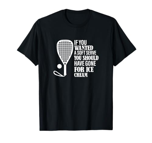 If You Wanted A Soft Serve - Funny Racquetball T-Shirt