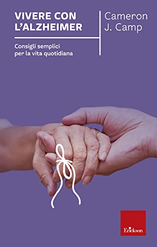 Vivere con l'alzheimer. Consigli semplici per la vita quotidian