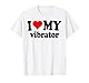 I Love My Vibrator I Heart My Vibrator T-Shirt