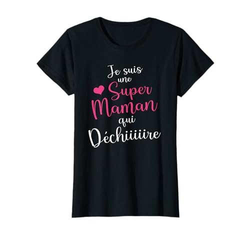 Je suis Une Super Maman Qui déchire, Super Maman T-Shirt
