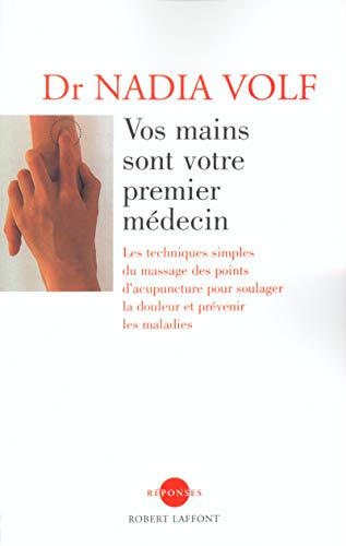 Télécharger Vos mains sont votre premier médecin : les techniques simples du massage des points d'acupuncture p PDF