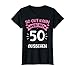 Damen 50. Geburtstag So gut kann man mit 50 aussehen T-Shirt