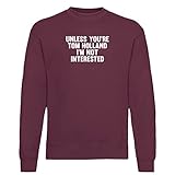 Outsider. Herren Unisex Unless You're Tom Holland I'm Not Interested Sweatshirt - Burgundy - Small