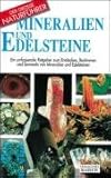  Mineralien und Edelsteine: Ein umfassender Ratgeber zum Entdecken, Bestimmen und Sammeln von Mineralien und Edelsteinen
