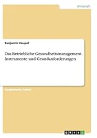 Das Betriebliche Gesundheitsmanagement. Instrumente und Grundanforderungen 3656906920 Book Cover