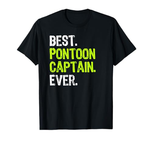 Best Pontoon Captain Ever Pontoon Boat Party Maglietta