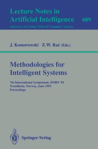 Methodologies for Intelligent Systems: 7th International Symposium, ISMIS'93, Trondheim, Norway, June 15-18, 1993. Proceedings (Lecture Notes in Computer Science, 689)