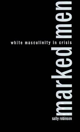 Marked Men – White Masculinity in Crisis book cover