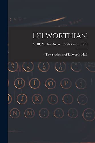 Dilworthian; v. III, no. 1-4, Autumn 1909-Summer 1910