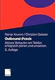 Outbound-Praxis: Aktives Verkaufen am Telefon erfolgreich planen und umsetzen (German Edition)