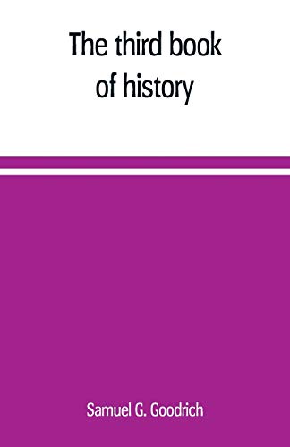 The third book of history: containing ancient history in connection with ancient geography: designed as a sequel to the First and Second books of history