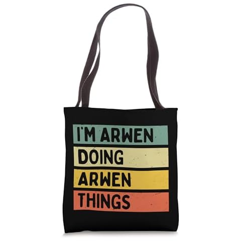 I'm Arwen Doing Arwen Things Funny Personalized Quote Tote Bag Cover