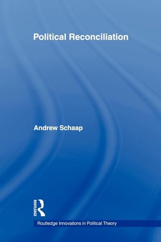 Political Reconciliation (Routledge Innovations in Political Theory)