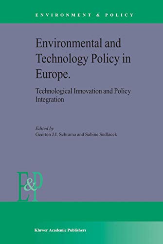 Environmental and Technology Policy in Europe: Technological Innovation and Policy Integration (Environment & Policy, 38)